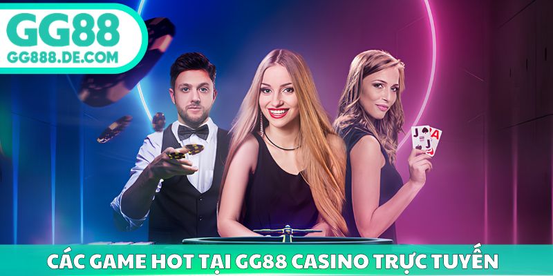 Các game hot tại gg88 casino trực tuyến