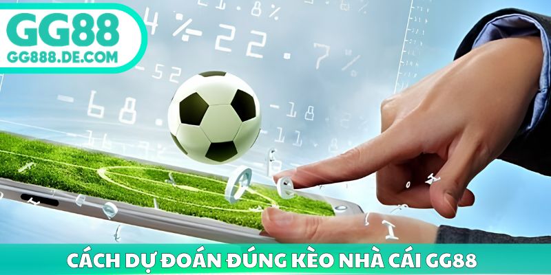 Cách dự đoán đúng kèo nhà cái gg88