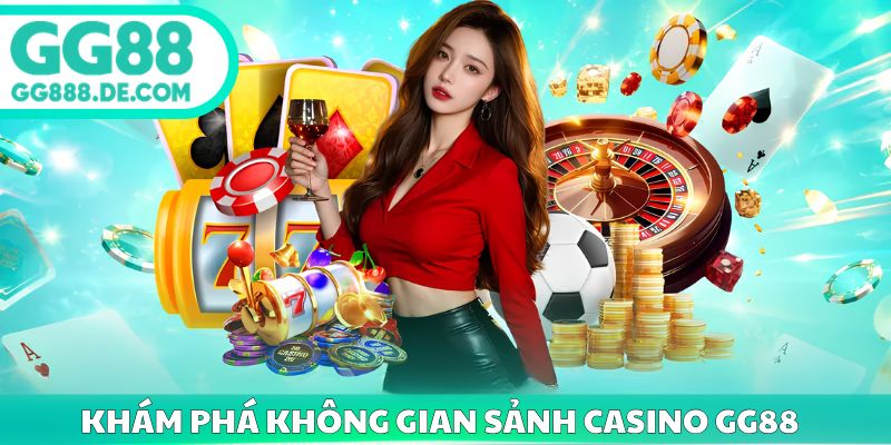 Khám phá không gian sảnh casino gg88